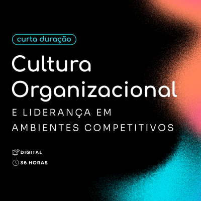 Cultura Organizacional e Liderança em Ambientes Competitivos