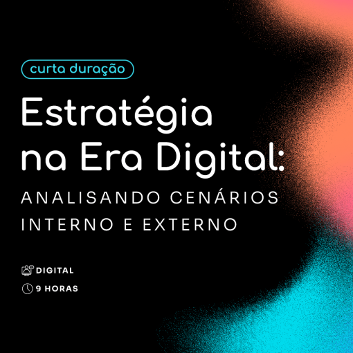 Estratégia na Era Digital: Analisando Cenários Interno e Externo