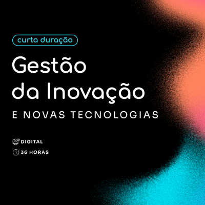 Gestão da Inovação e Novas Tecnologias