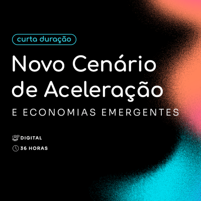 Novo Cenário de Aceleração e Economias Emergentes