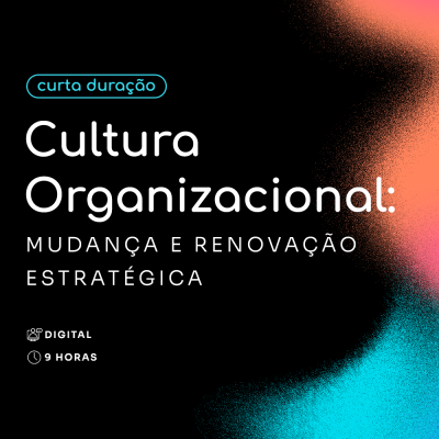 Cultura Organizacional: Mudança e Renovação Estratégica