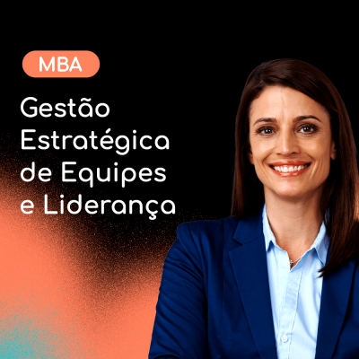 MBA em Gestão Estratégica de Equipes e Liderança