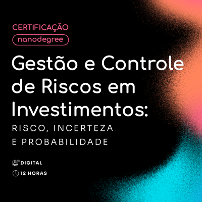 Gestão e Controle de Riscos em Investimentos: Risco, Incerteza e Probabilidade