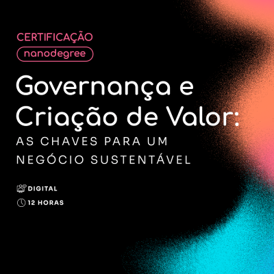 Governança e Criação de Valor: As Chaves para um Negócio Sustentável