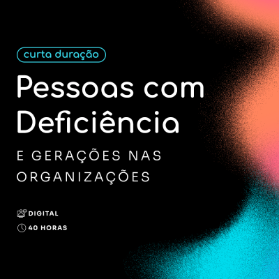 Pessoas com Deficiência e Gerações nas Organizações