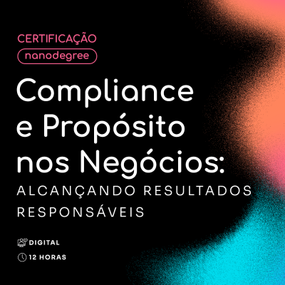 Compliance e Propósito nos Negócios: Alcançando Resultados Responsáveis