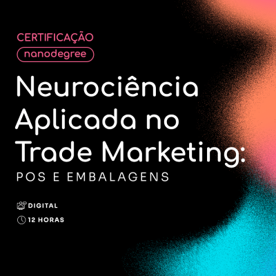 Neurociência Aplicada no Trade Marketing: POS e Embalagens