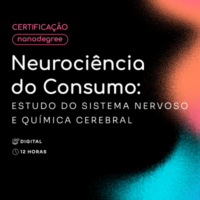 Neurociência do consumo: Estudo do Sistema Nervoso e Química Cerebral