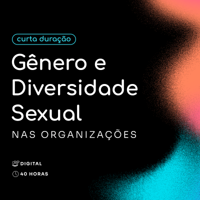 Gênero e Diversidade Sexual nas Organizações