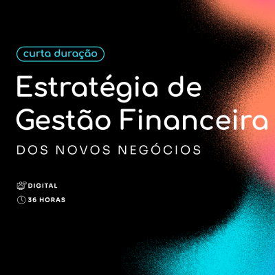 Estratégia de Gestão Financeira dos Novos Negócios