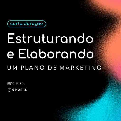 Estruturando e Elaborando um Plano de Marketing